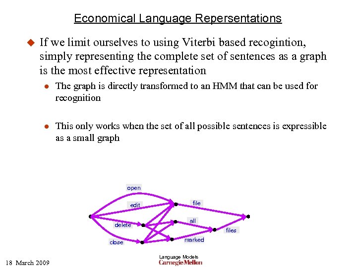 Economical Language Repersentations u If we limit ourselves to using Viterbi based recogintion, simply