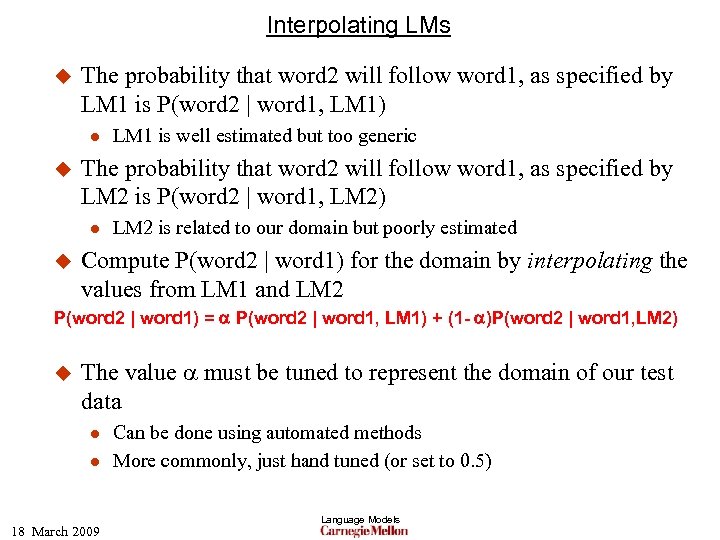 Interpolating LMs u The probability that word 2 will follow word 1, as specified