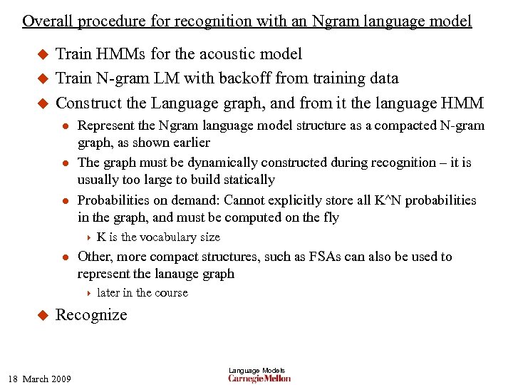 Overall procedure for recognition with an Ngram language model u u u Train HMMs