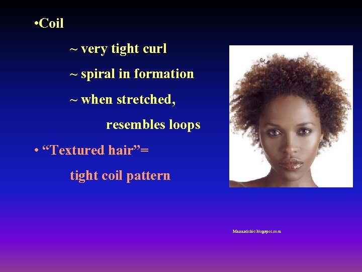  • Coil ~ very tight curl ~ spiral in formation ~ when stretched,