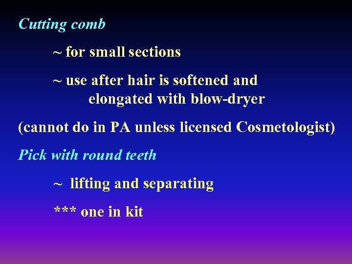 Cutting comb ~ for small sections ~ use after hair is softened and elongated