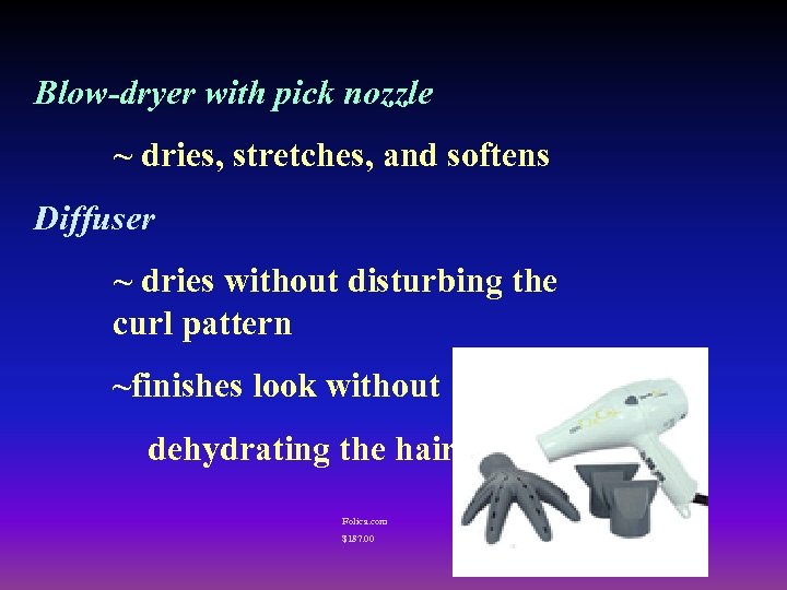 Blow-dryer with pick nozzle ~ dries, stretches, and softens Diffuser ~ dries without disturbing