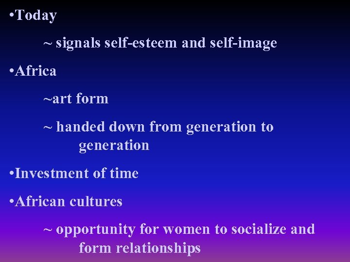  • Today ~ signals self-esteem and self-image • Africa ~art form ~ handed