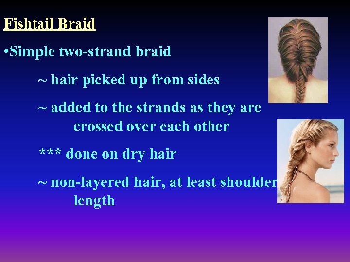 Fishtail Braid • Simple two-strand braid ~ hair picked up from sides ~ added