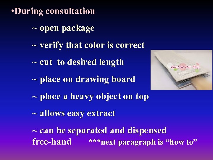  • During consultation ~ open package ~ verify that color is correct ~