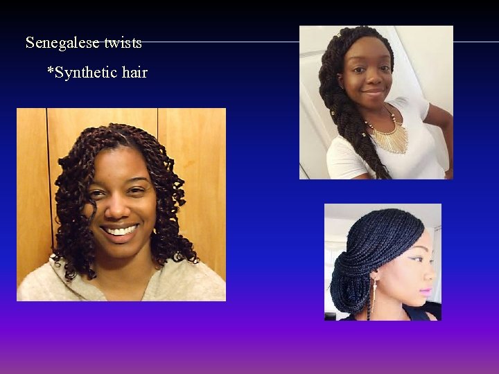 Senegalese twists *Synthetic hair 