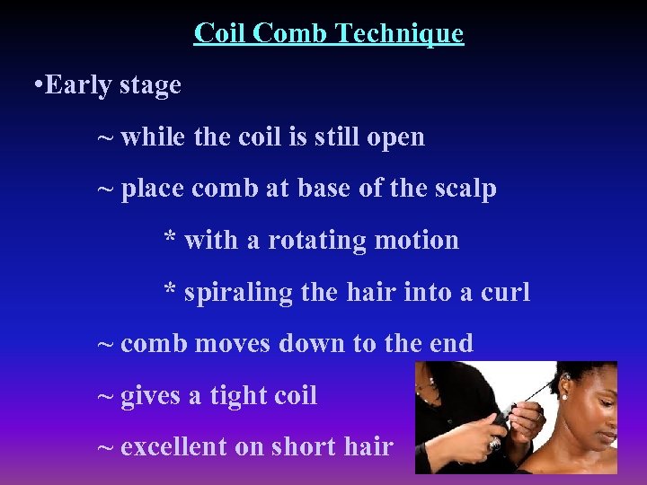 Coil Comb Technique • Early stage ~ while the coil is still open ~