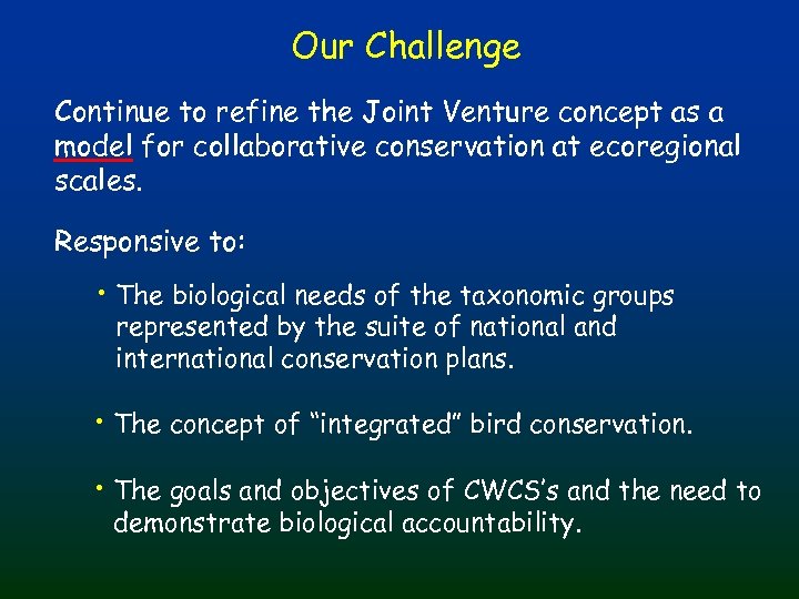 Our Challenge Continue to refine the Joint Venture concept as a model for collaborative