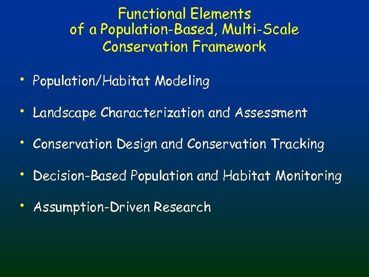Functional Elements of a Population-Based, Multi-Scale Conservation Framework • Population/Habitat Modeling • Landscape Characterization