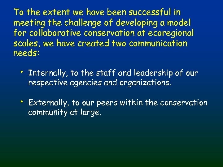 To the extent we have been successful in meeting the challenge of developing a