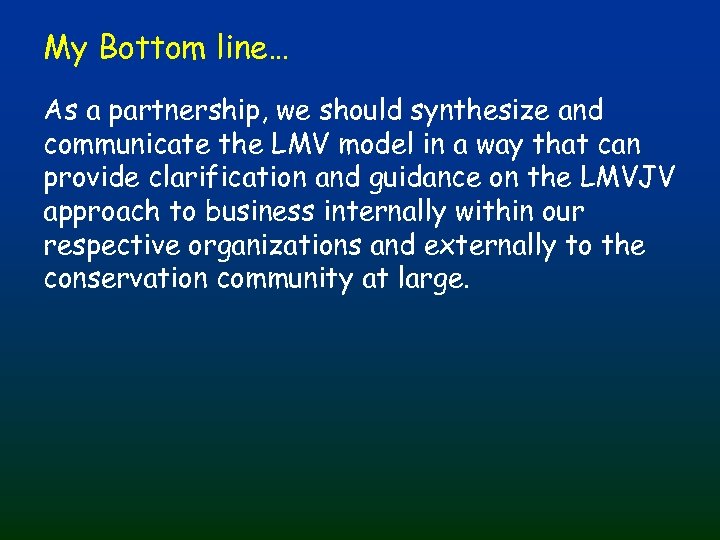 My Bottom line… As a partnership, we should synthesize and communicate the LMV model