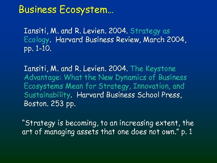 Business Ecosystem… Iansiti, M. and R. Levien. 2004. Strategy as Ecology. Harvard Business Review,