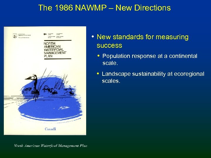 The 1986 NAWMP – New Directions • New standards for measuring success • Population