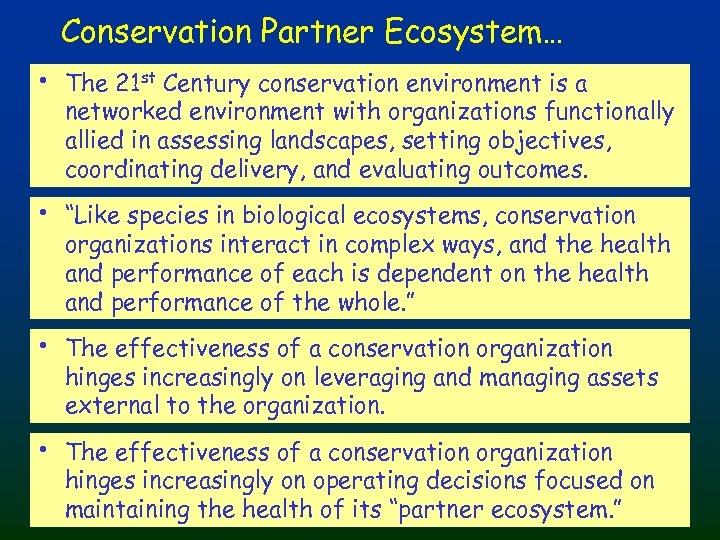 Conservation Partner Ecosystem… • The 21 st Century conservation environment is a networked environment