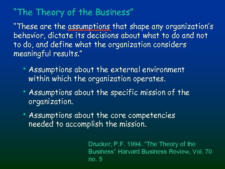 “The Theory of the Business” “These are the assumptions that shape any organization’s behavior,