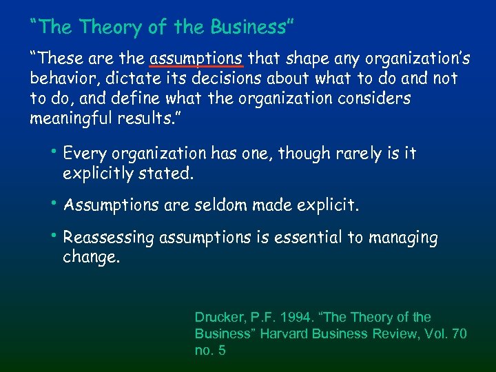 “The Theory of the Business” “These are the assumptions that shape any organization’s behavior,