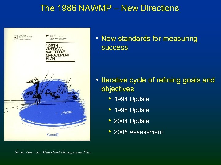 The 1986 NAWMP – New Directions • New standards for measuring success • Iterative