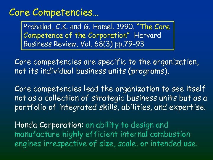 Core Competencies… Prahalad, C. K. and G. Hamel. 1990. “The Core Competence of the