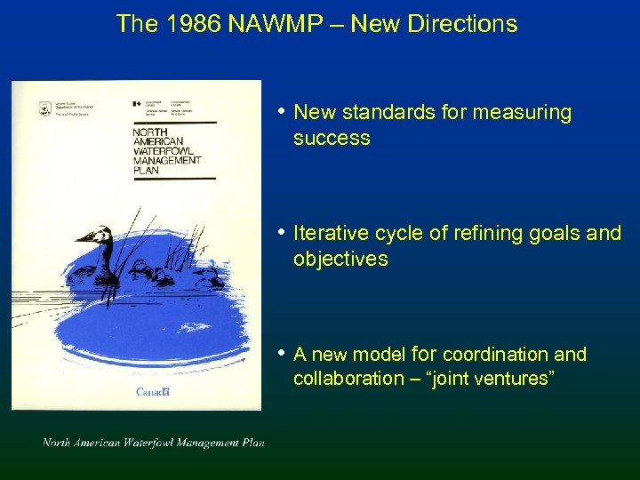 The 1986 NAWMP – New Directions • New standards for measuring success • Iterative