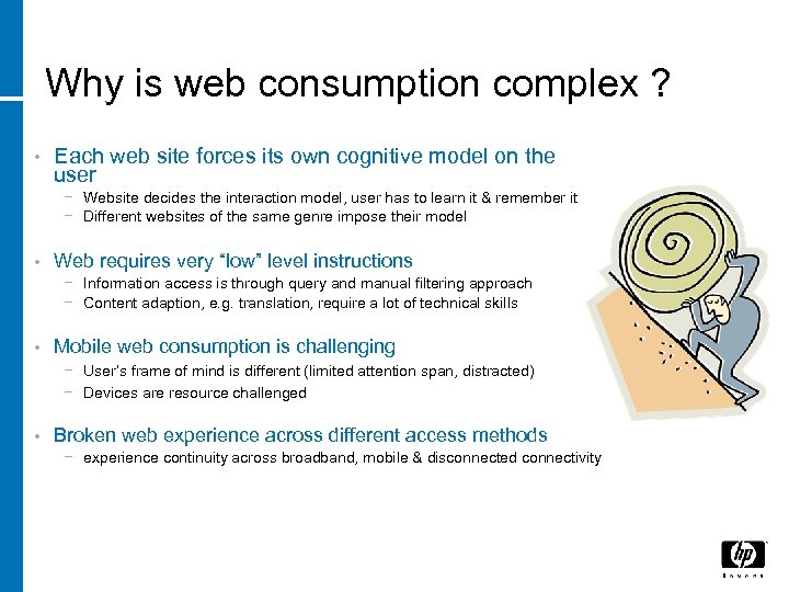 Why is web consumption complex ? • Each web site forces its own cognitive