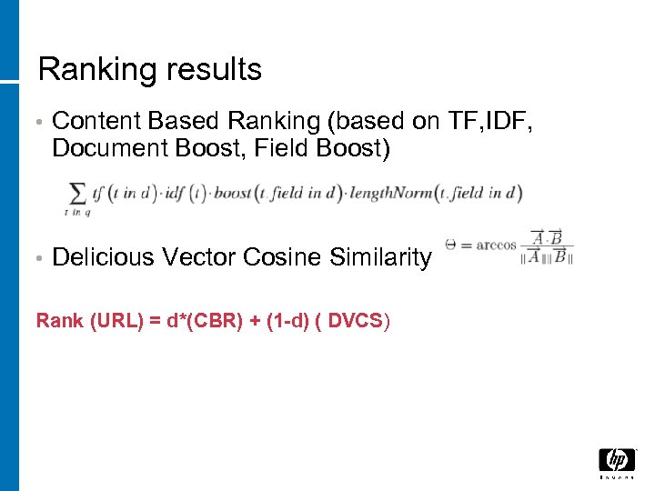 Ranking results • Content Based Ranking (based on TF, IDF, Document Boost, Field Boost)