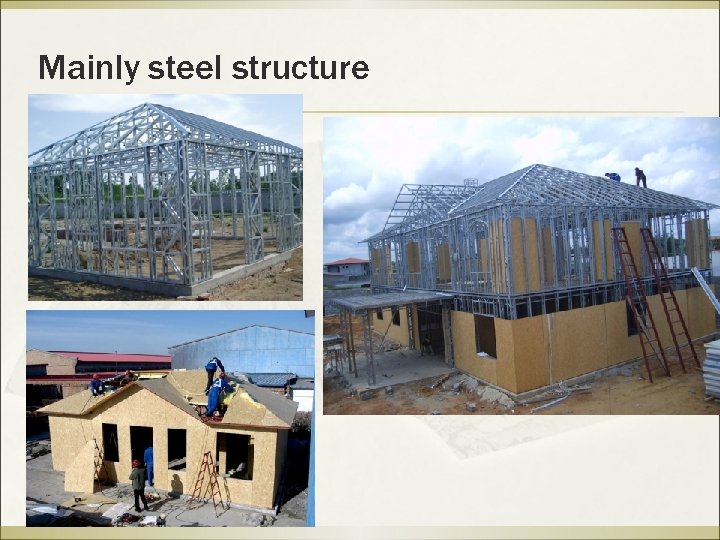 Mainly steel structure 