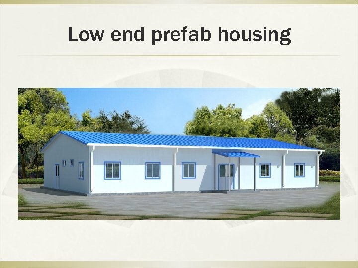 Low end prefab housing 