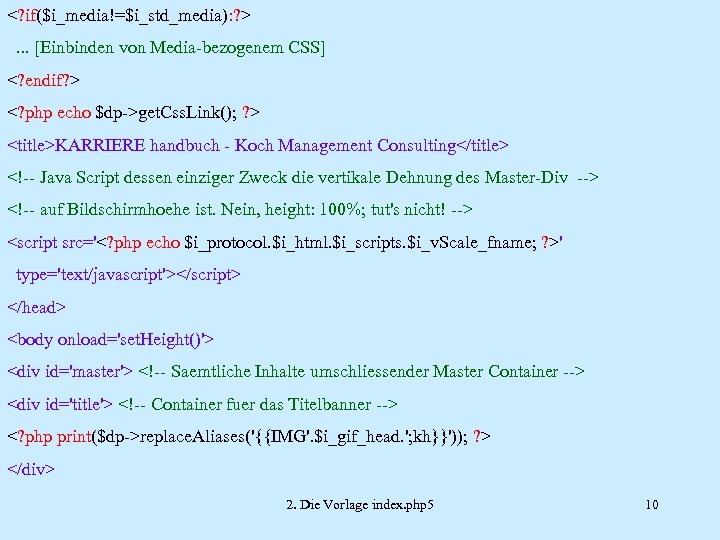 <? if($i_media!=$i_std_media): ? >. . . [Einbinden von Media-bezogenem CSS] <? endif? > <?