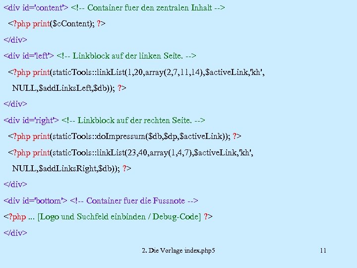<div id='content'> <!-- Container fuer den zentralen Inhalt --> <? php print($c. Content); ?