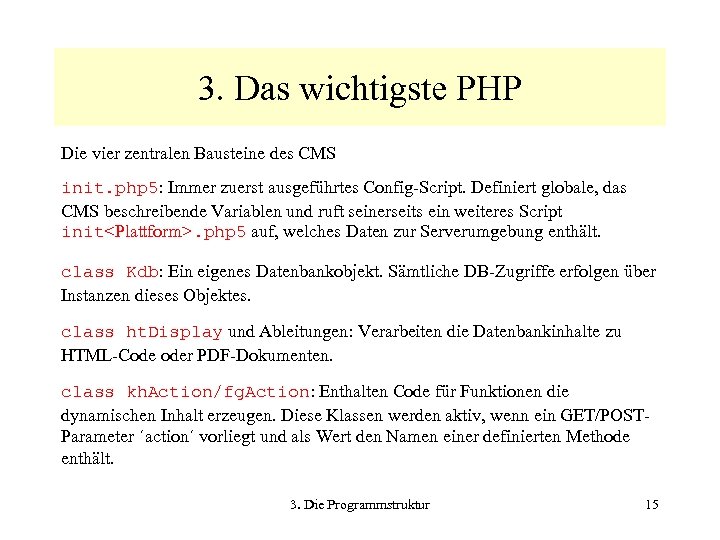 3. Das wichtigste PHP Die vier zentralen Bausteine des CMS init. php 5: Immer