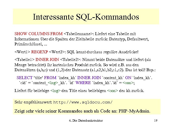 Interessante SQL-Kommandos SHOW COLUMNS FROM <Tabellenname>: Liefert eine Tabelle mit Informationen über die Spalten