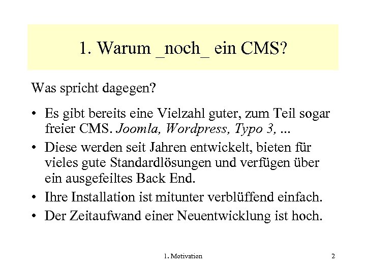 1. Warum _noch_ ein CMS? Was spricht dagegen? • Es gibt bereits eine Vielzahl