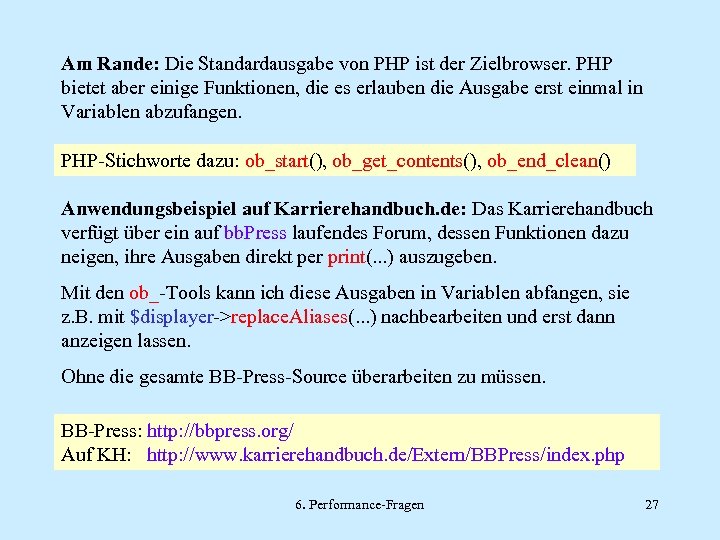 Am Rande: Die Standardausgabe von PHP ist der Zielbrowser. PHP bietet aber einige Funktionen,