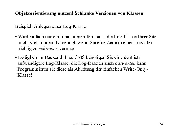 Objektorientierung nutzen! Schlanke Versionen von Klassen: Beispiel: Anlegen einer Log-Klasse • Wird einfach nur