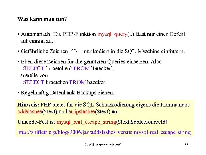 Was kann man tun? • Automatisch: Die PHP-Funktion mysql_query(. . ) lässt nur einen