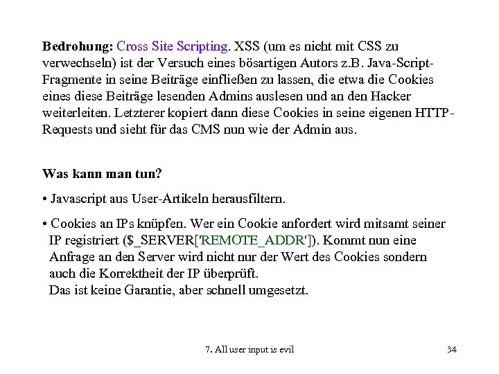 Bedrohung: Cross Site Scripting. XSS (um es nicht mit CSS zu verwechseln) ist der