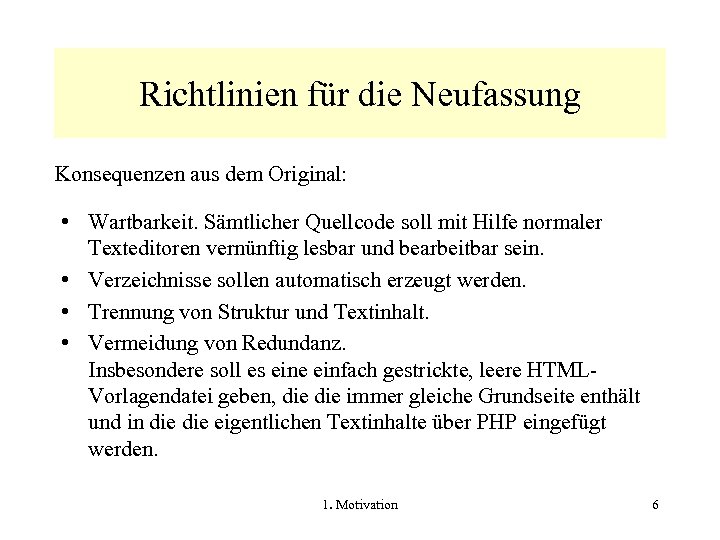 Richtlinien für die Neufassung Konsequenzen aus dem Original: • Wartbarkeit. Sämtlicher Quellcode soll mit