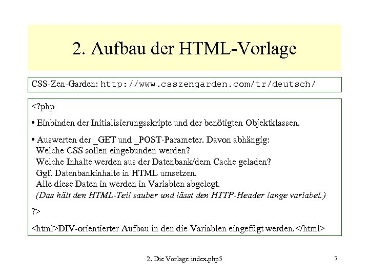 2. Aufbau der HTML-Vorlage CSS-Zen-Garden: http: //www. csszengarden. com/tr/deutsch/ <? php • Einbinden der