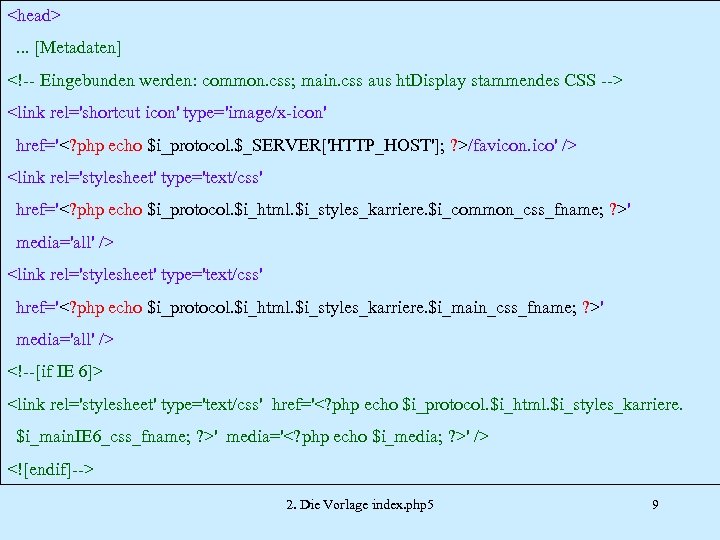 <head>. . . [Metadaten] <!-- Eingebunden werden: common. css; main. css aus ht. Display