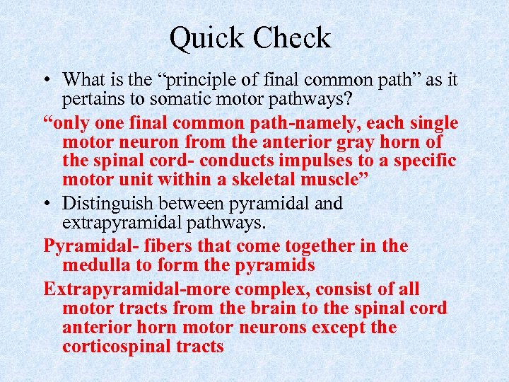 Quick Check • What is the “principle of final common path” as it pertains