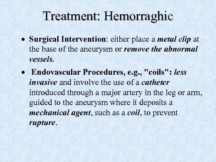 Treatment: Hemorraghic · Surgical Intervention: either place a metal clip at the base of