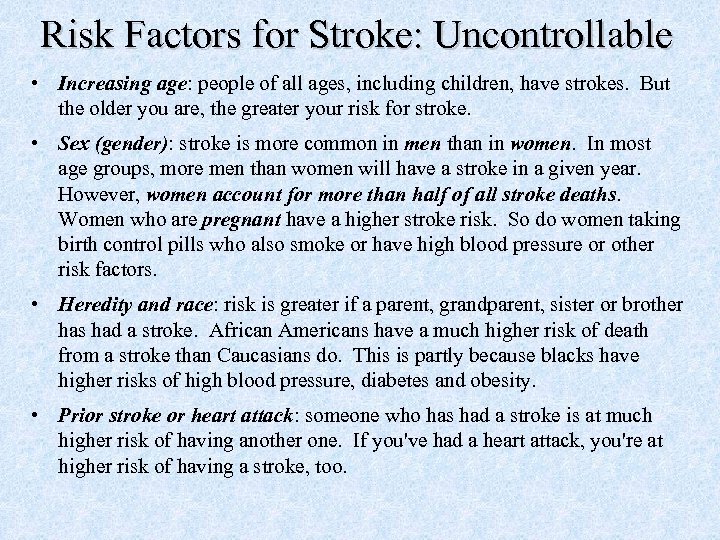 Risk Factors for Stroke: Uncontrollable • Increasing age: people of all ages, including children,