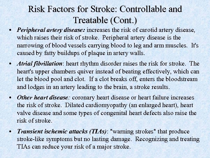 Risk Factors for Stroke: Controllable and Treatable (Cont. ) • Peripheral artery disease: increases