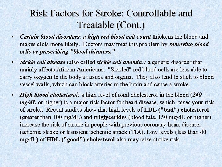 Risk Factors for Stroke: Controllable and Treatable (Cont. ) • Certain blood disorders: a