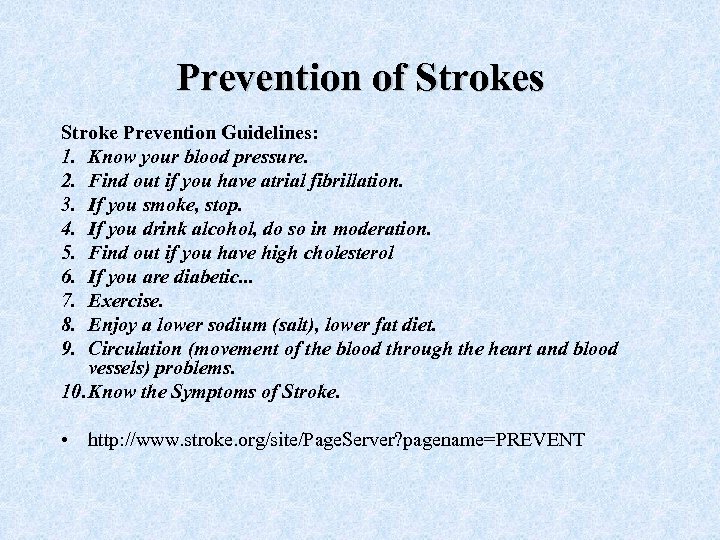 Prevention of Strokes Stroke Prevention Guidelines: 1. Know your blood pressure. 2. Find out