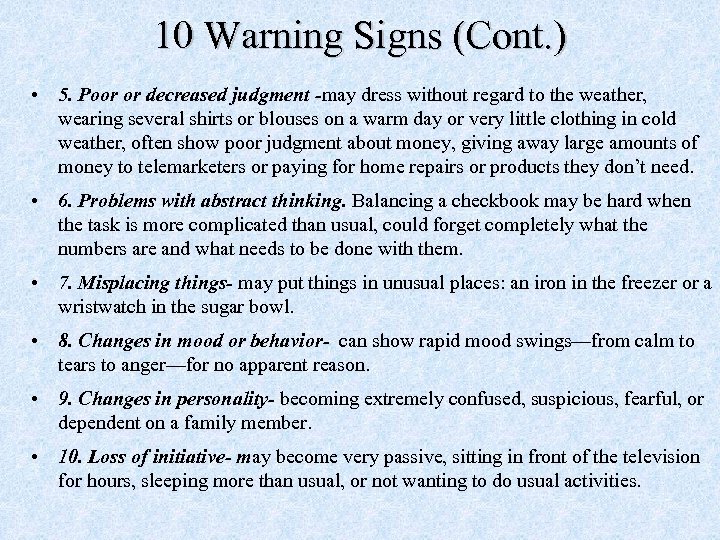 10 Warning Signs (Cont. ) • 5. Poor or decreased judgment -may dress without