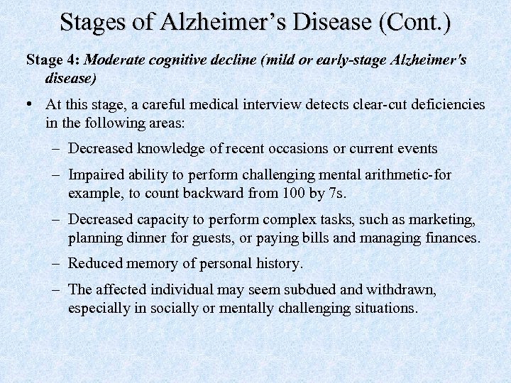 Stages of Alzheimer’s Disease (Cont. ) Stage 4: Moderate cognitive decline (mild or early-stage