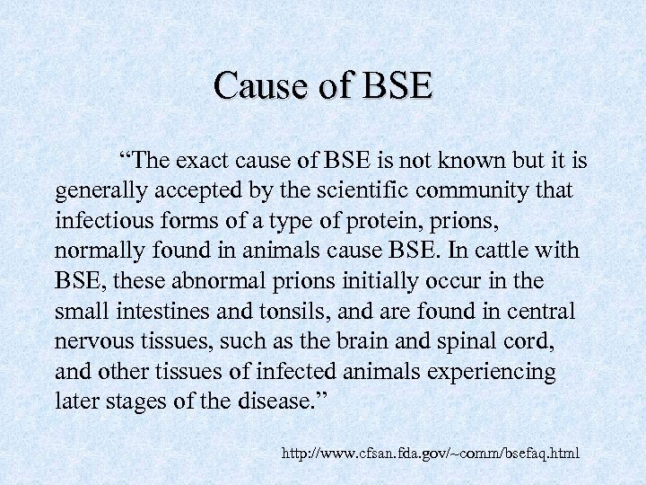 Cause of BSE “The exact cause of BSE is not known but it is