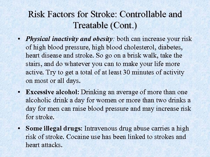 Risk Factors for Stroke: Controllable and Treatable (Cont. ) • Physical inactivity and obesity: