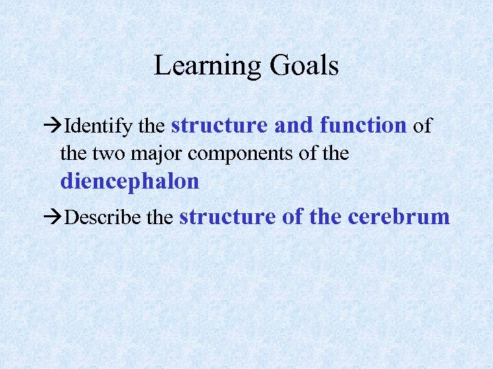 Learning Goals Identify the structure and function of the two major components of the